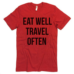Eat Well Travel Often T-shirt