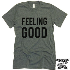 Feeling Good Unisex T-Shirt. Tee Shirt.