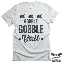 Gobble Gobble Y'all T shirt. Thanksgiving. Turkey