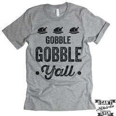 Gobble Gobble Y'all T shirt. Thanksgiving. Turkey