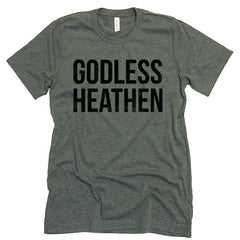 Godless Heathen T-shirt.
