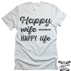 Happy Wife Happy Life T Shirt.
