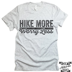 Hike More Worry Less T shirt.