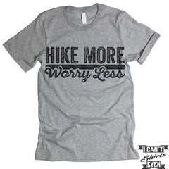 Hike More Worry Less T shirt.