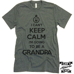 I Can't Keep Calm I'm Going To Be A Grandpa Unisex T shirt. Grandpa To Be Tee.