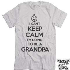 I Can't Keep Calm I'm Going To Be A Grandpa Unisex T shirt. Grandpa To Be Tee.