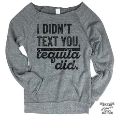 Off-The-Shoulder Sweater. I Didn't Text You Tequila Did.