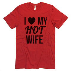 I Love My Hot Wife T-shirt