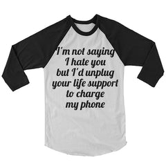 I'm Not Saying I Hate You Baseball Shirt