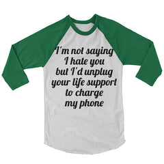 I'm Not Saying I Hate You Baseball Shirt