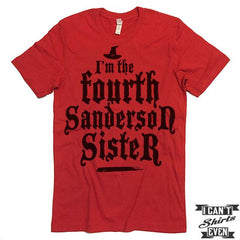 I'm The Fourth Sanderson Sister T shirt. Halloween.