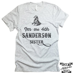 I'm The 4th Sanderson Sister T shirt.