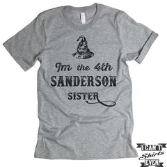 I'm The 4th Sanderson Sister T shirt.