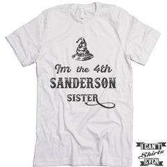 I'm The 4th Sanderson Sister T shirt.