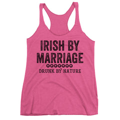 Irish By Marriage Drunk By Nature Racerback Tank Top.