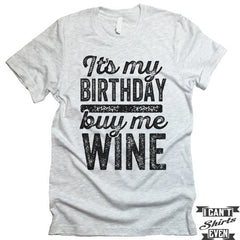 It's My Birthday Buy Me Wine tee
