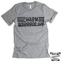 Keep Warm And Snuggle Up T shirt.