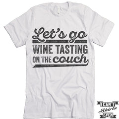 Let's Go Wine Tasting On The Couch T Shirt