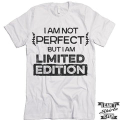 I Am Not Perfect But I Am Limited Edition Shirt.