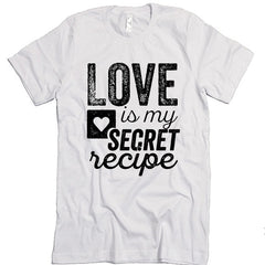 Love Is My Secret Recipe T-shirt