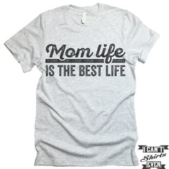 Mom Life Is The Best Life Shirt. Unisex Tee.