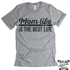 Mom Life Is The Best Life Shirt. Unisex Tee.