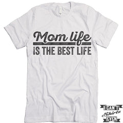 Mom Life Is The Best Life Shirt. Unisex Tee.