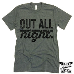 Out All Night T shirt.