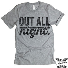 Out All Night T shirt.