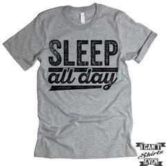 Sleep All Day T shirt. Napping Tee.