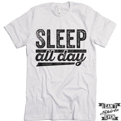Sleep All Day T shirt. Napping Tee.