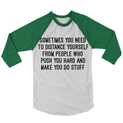 Sometimes You Need To Distance Yourself From The People Baseball Shirt