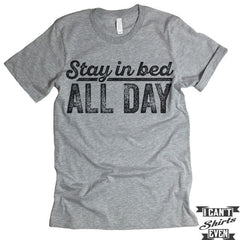 Stay In Bed All Day T shirt.