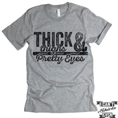 Thick Thighs & Pretty Eyes T-Shirt.