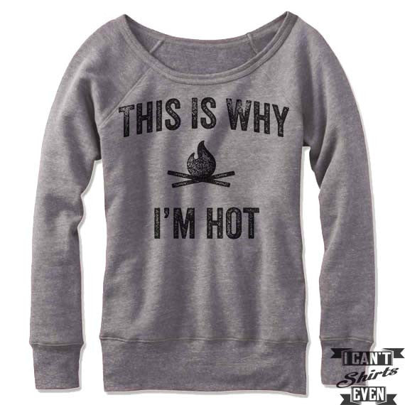 This Is Why I'm Hot Off Shoulder Sweater.