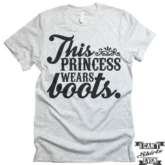 This Princess Wears Boots Shirt.