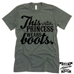 This Princess Wears Boots Shirt.