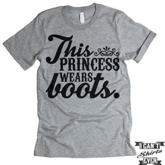 This Princess Wears Boots Shirt.