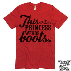 This Princess Wears Boots Shirt.