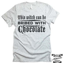 This Witch Can Be Bribed With Chocolate T shirt. Halloween.