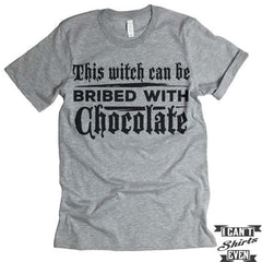 This Witch Can Be Bribed With Chocolate T shirt. Halloween.