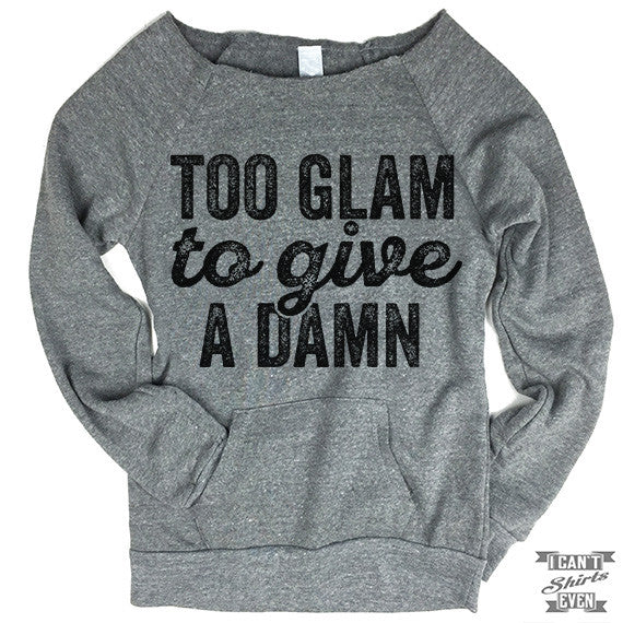 Too Glam To Give A Damn Sweater.
