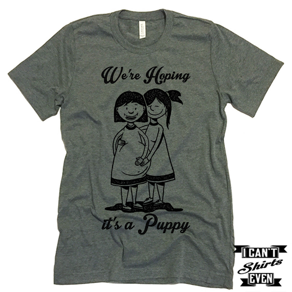 We're Hoping It's A Puppy. LGBT Pregnancy Reveal Shirt. Prego Tee.