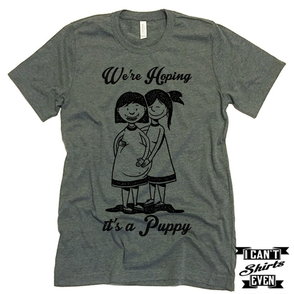 We re Hoping It s A Puppy. LGBT Pregnancy Reveal Shirt. Prego Tee