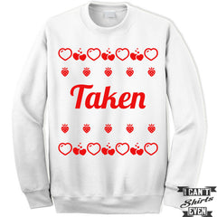 Taken Valentines Day Unisex Sweater. Unisex Sweatshirt. Funny Valentine Gift