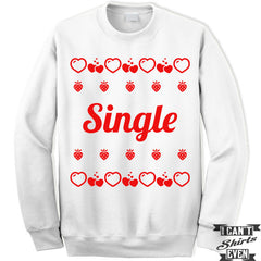 Single Valentines Day Unisex Sweater. Unisex Sweatshirt. Funny Valentine.