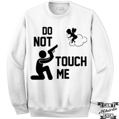 Do Not Touch Me Unisex Sweater. Valentines Day Unisex Sweatshirt. Valentines Day Gift.