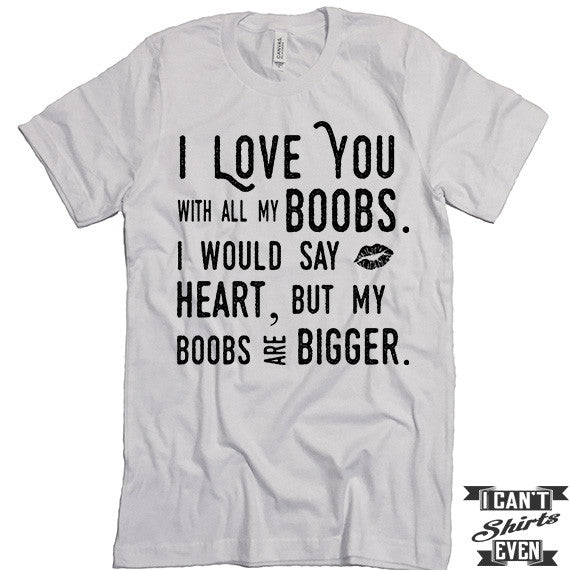 Boob Love T shirt. Funny Valentines Day Tee. Customized T-shirt.