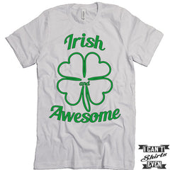 Irish and Awesome Shirt. St. Patrick's Day T Shirt. Shamrock Shirts. Unisex Tee.