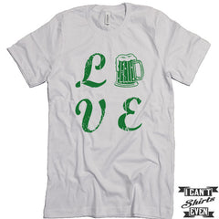 Love Beer Shirt. St. Patrick's Day T Shirt. St. Patrick's Shirts. Unisex Tee.